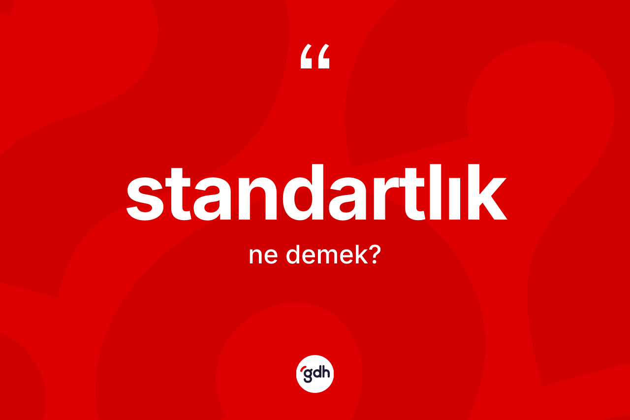 Standartlık kelimesi nedir?