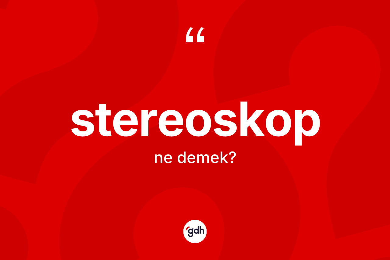 Stereoskop kelimesinin sözlükteki tanımı nedir?
