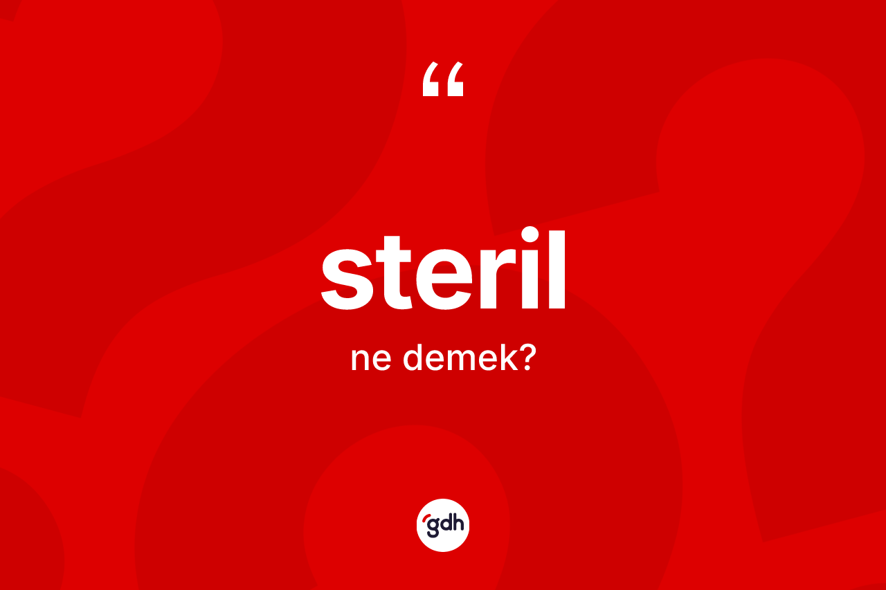Steril kelimesinin anlamı nedir?