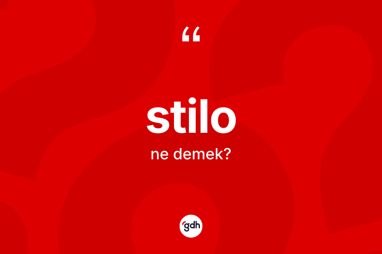Stilo kelimesinin tanımı nedir?