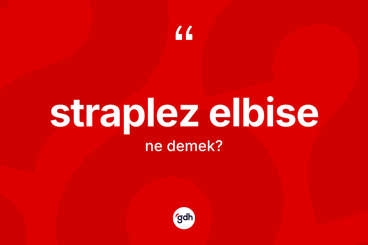 Straplez elbise ne demek?