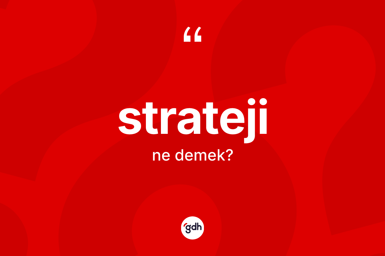 Strateji kelimesinin anlamı nedir?