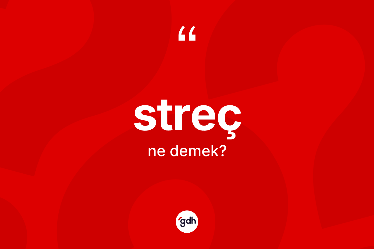 Streç nedir?