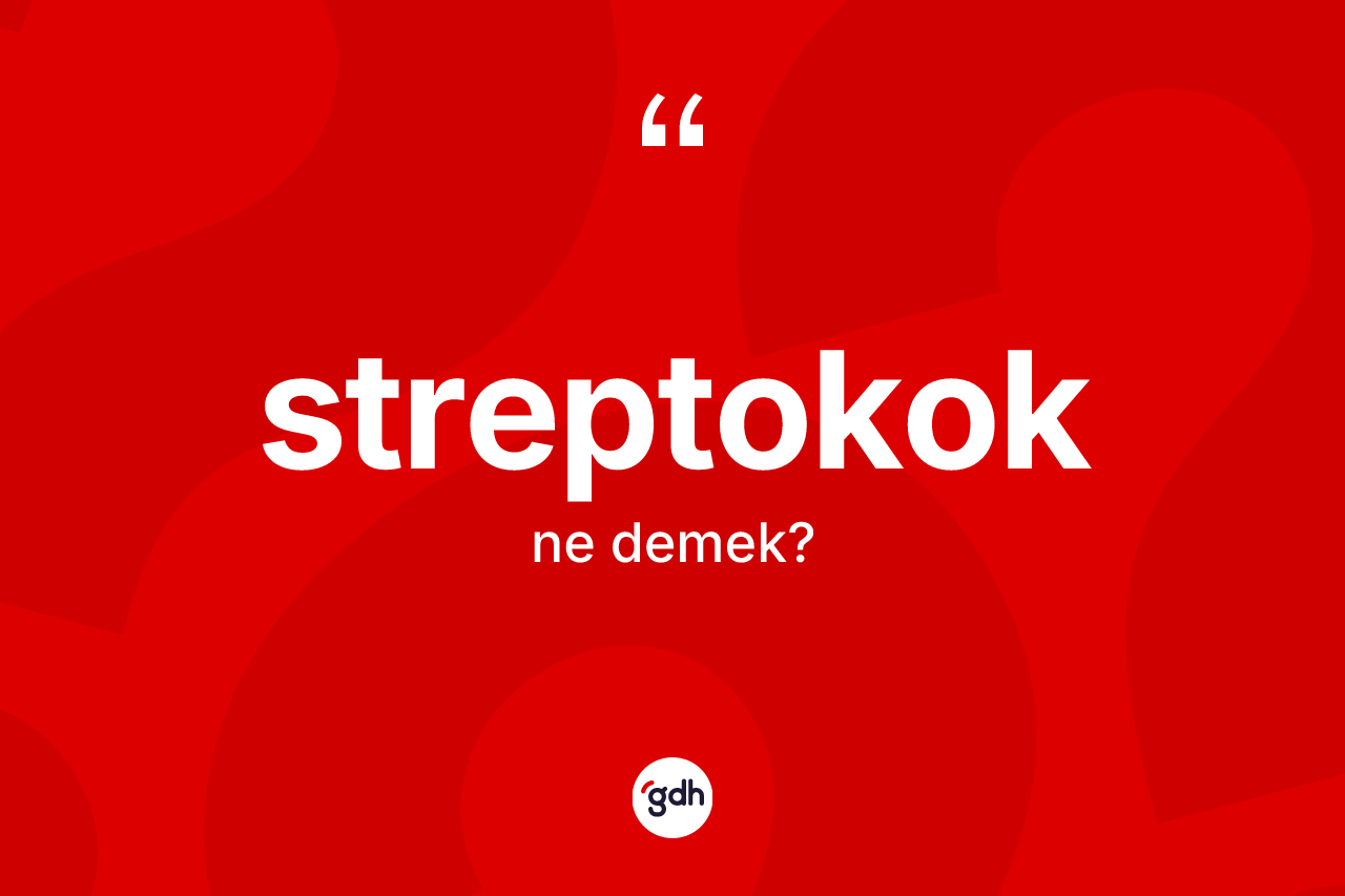 Streptokok ne demek?