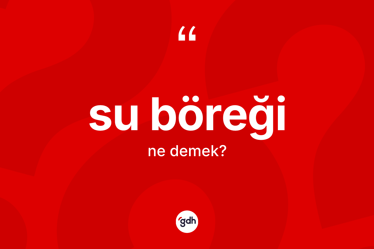Su böreği kelimesi nedir?