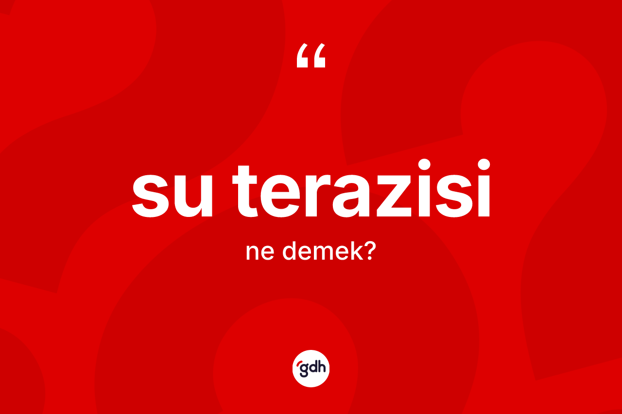 Su terazisi ne anlama gelir?