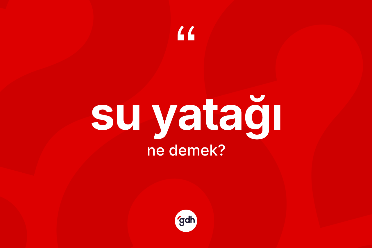 Su yatağı kelimesinin tanımı nedir?