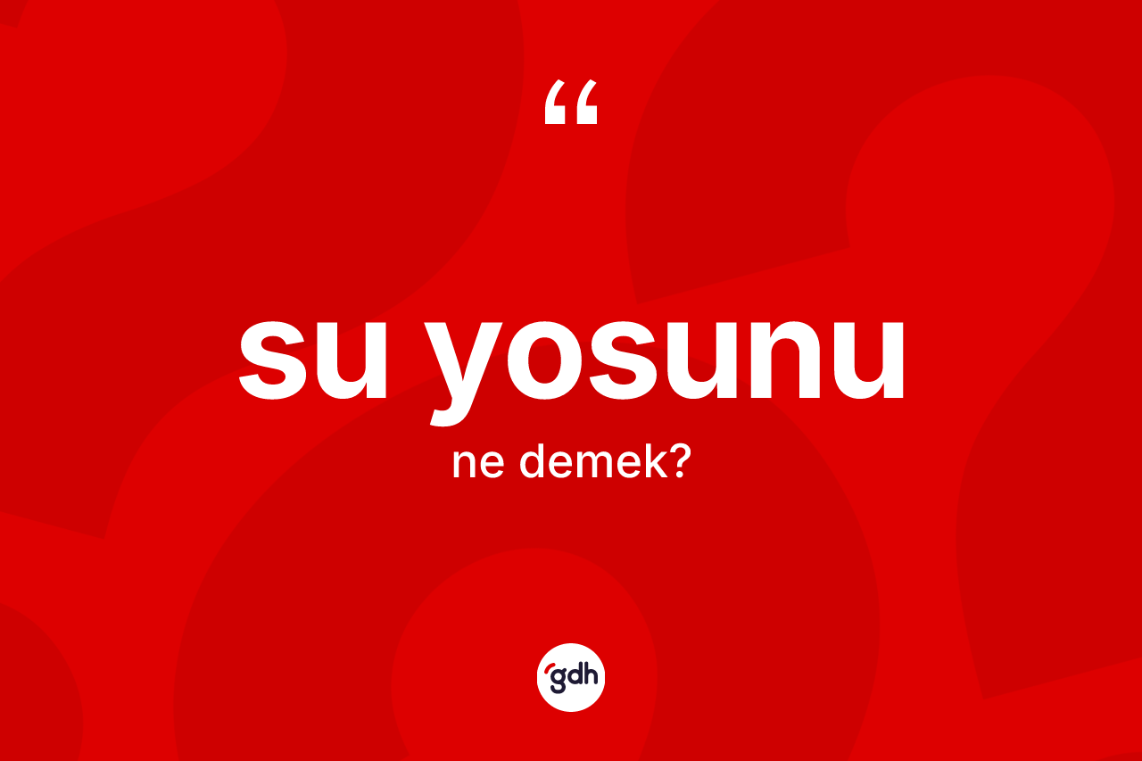 Su yosunu kelimesi ne demek?