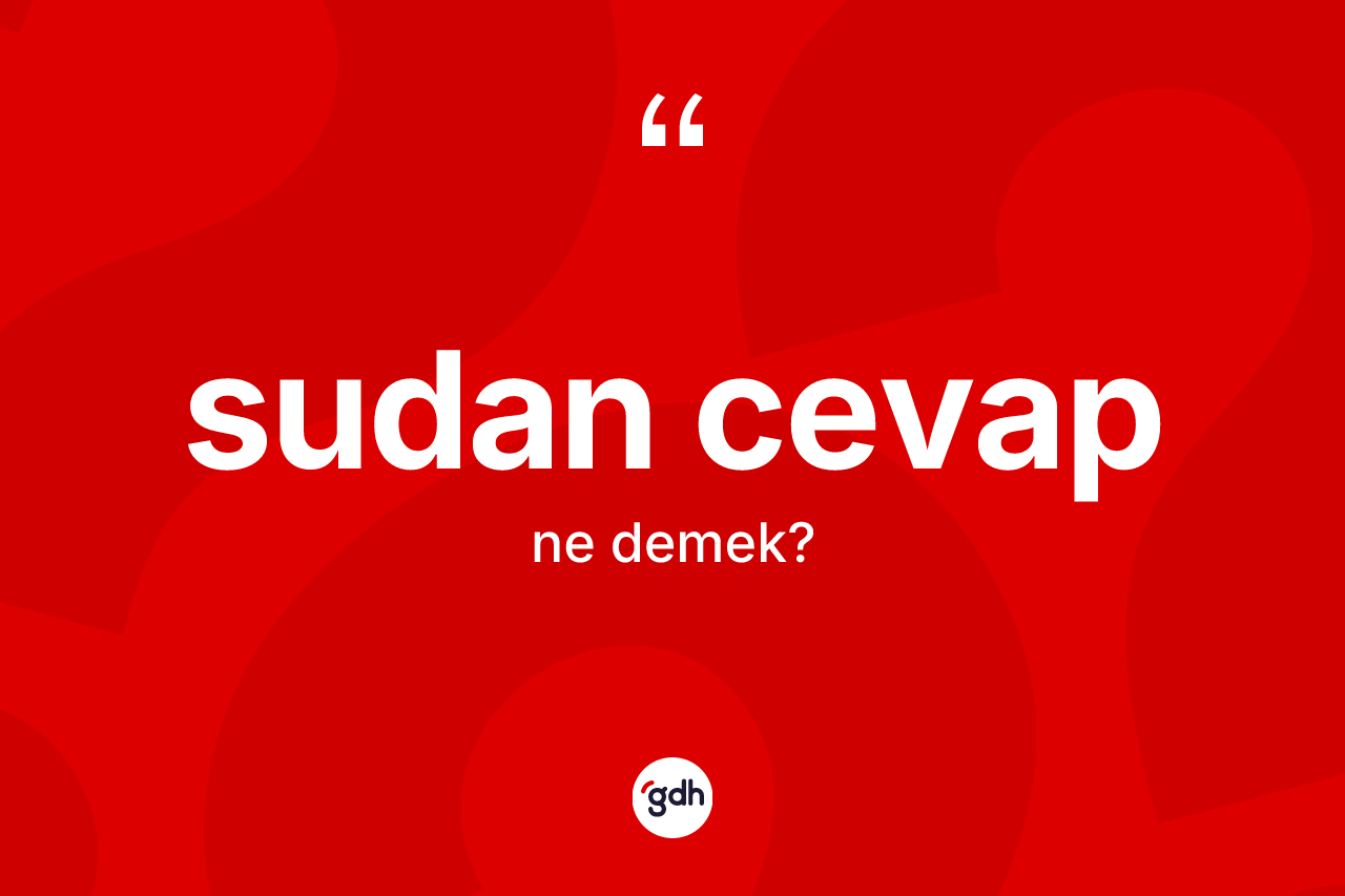 Sudan cevap kelimesinin anlamı nedir?