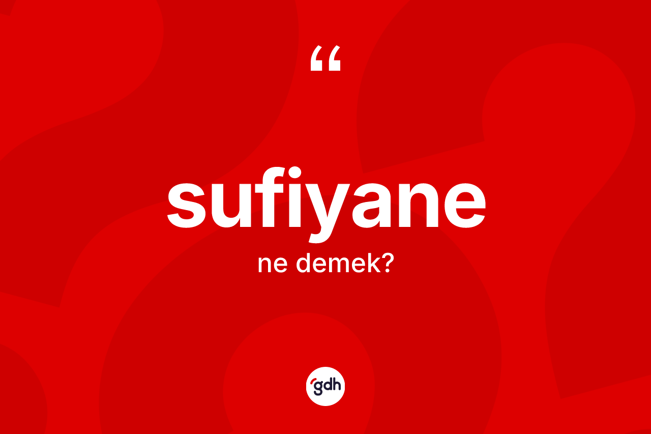 Sufiyane kelimesi nedir?