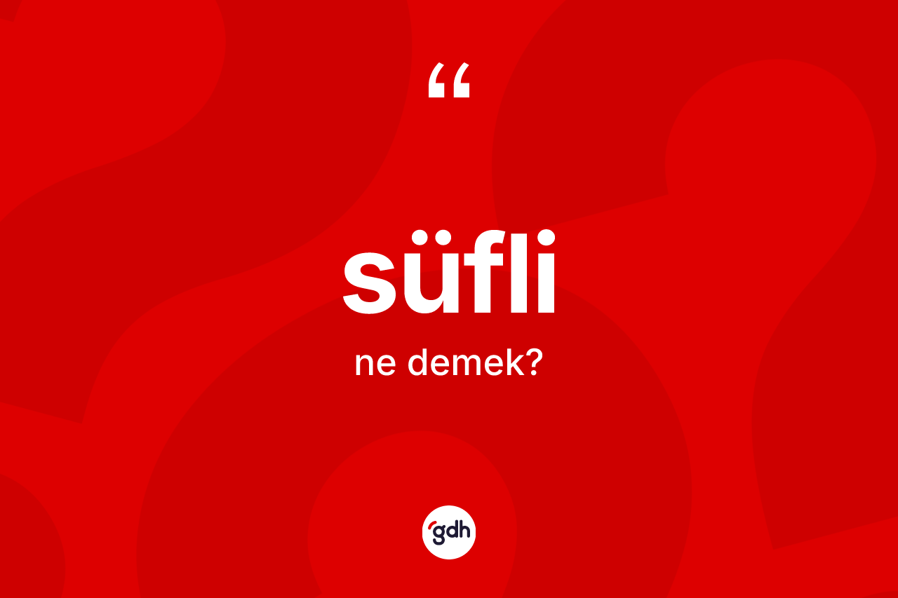 Süfli kelimesinin tanımı nedir?