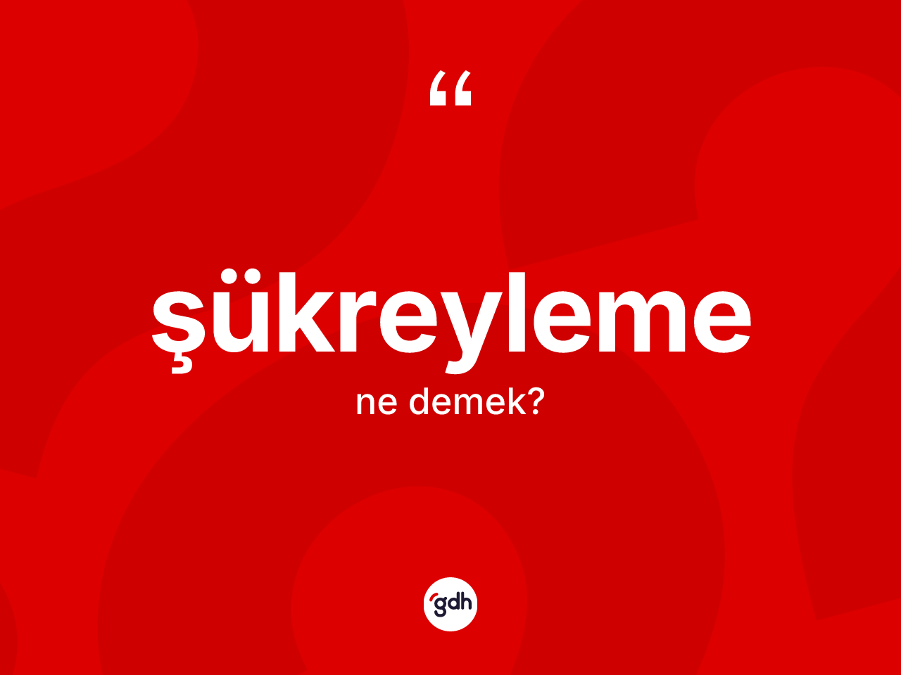 Şükreyleme kelimesi nedir? Şükreylemenin TDK'ya göre anlamı nedir?