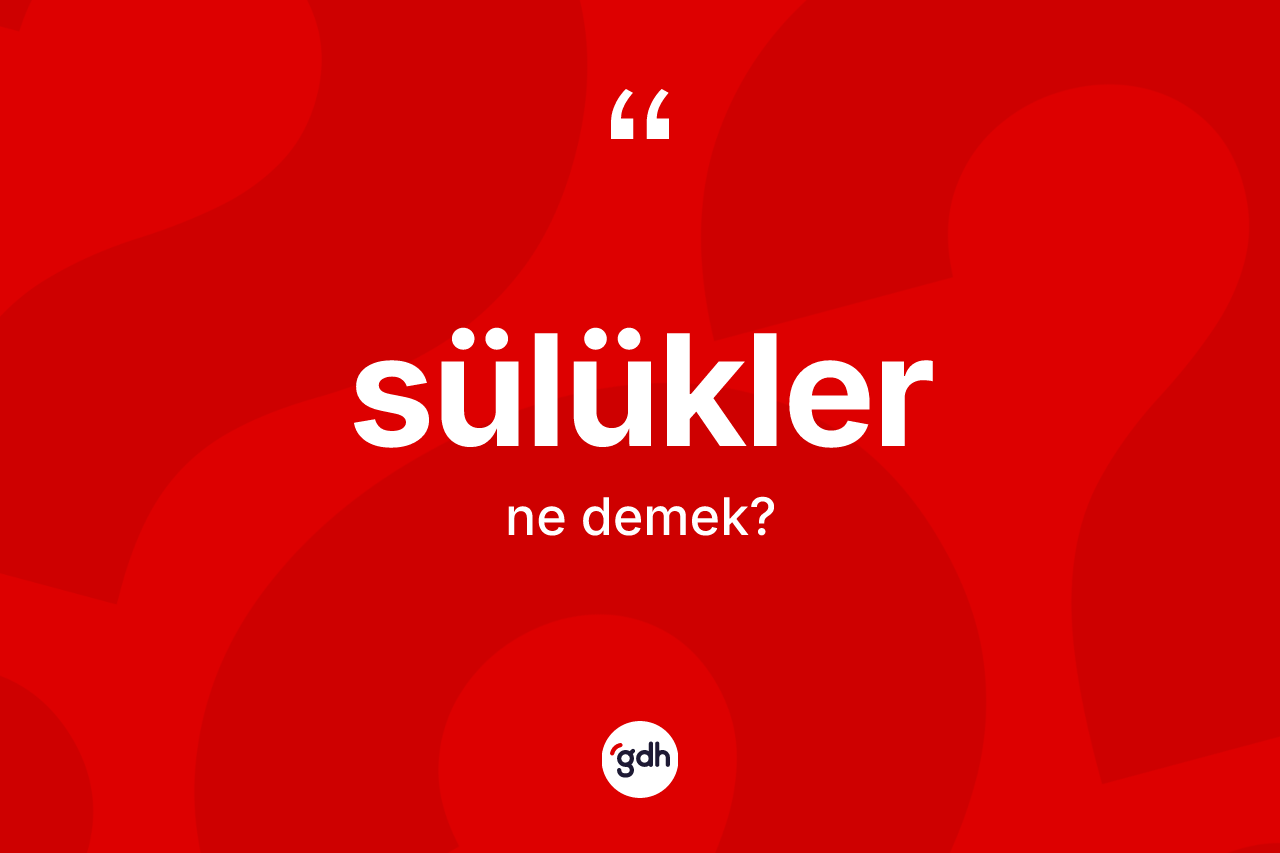 Sülükler kelimesinin anlamı nedir?