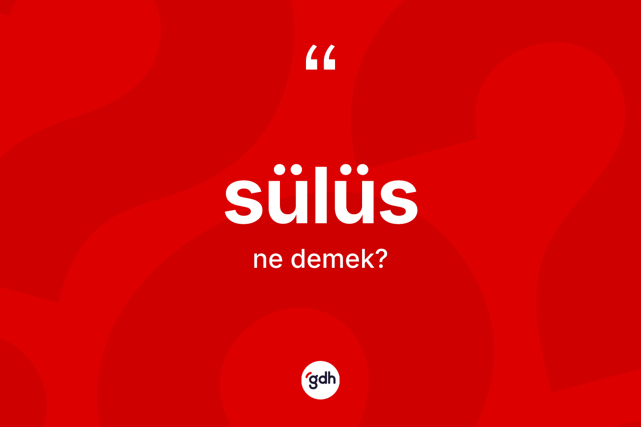 Sülüs kelimesinin tanımı nedir?