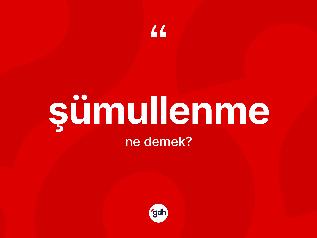 Şümullenme kelimesinin tanımı nedir? Şümullenme kelimesinin kaç farklı anlamı var?