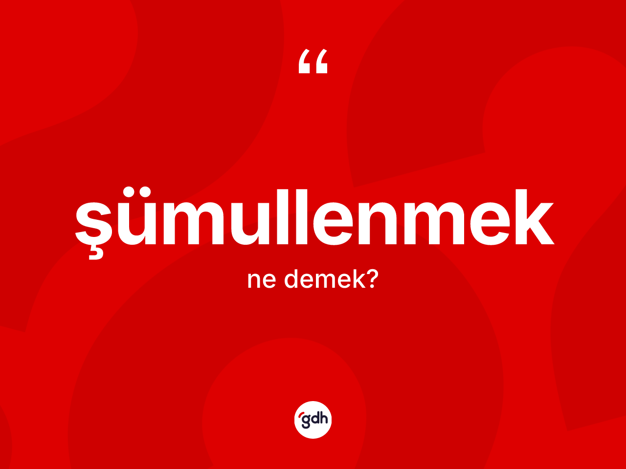Şümullenmek kelimesi ne demek? Şümullenmeğin kısaca tanımı nedir?