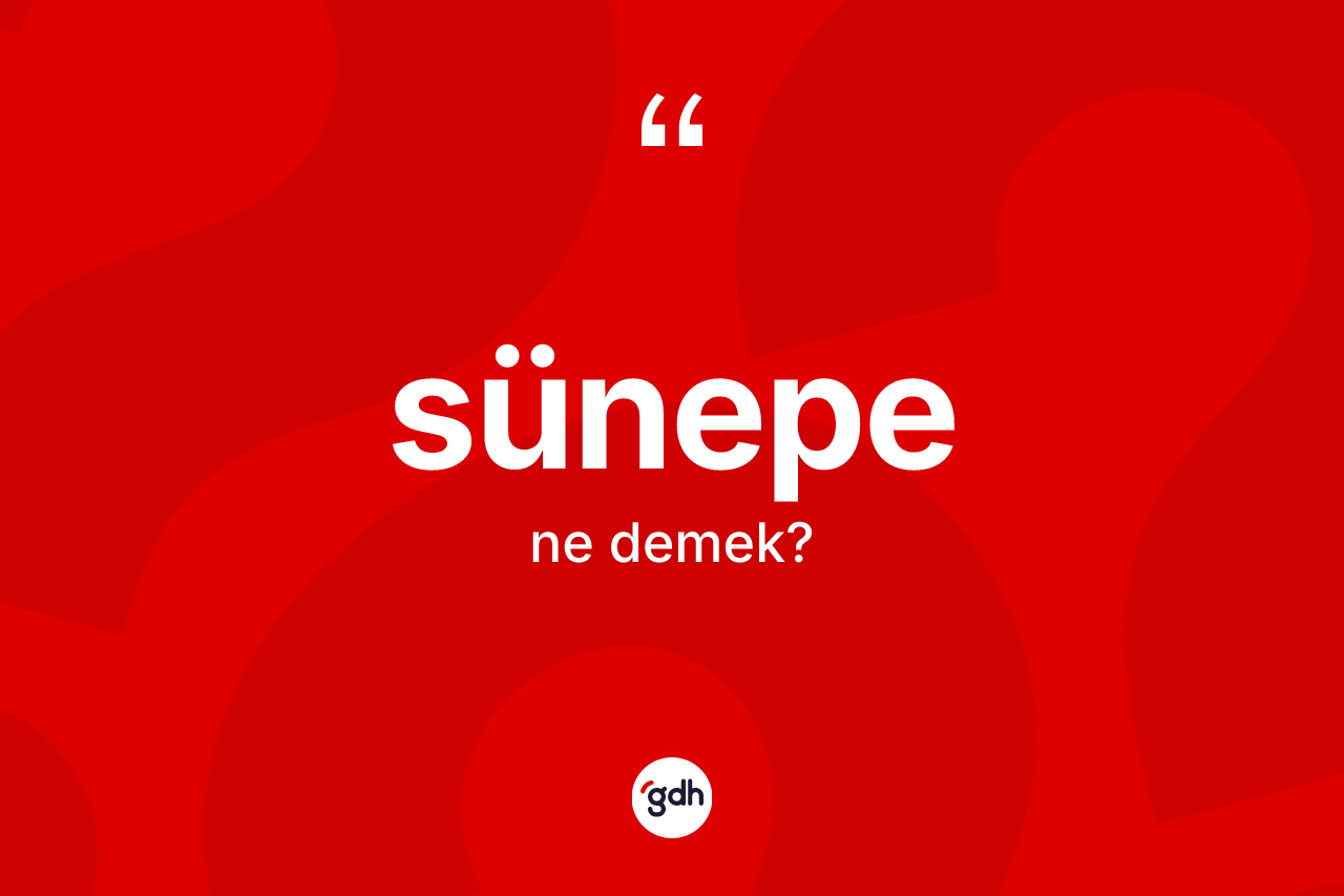 Sünepe kelimesi ne anlama gelir?