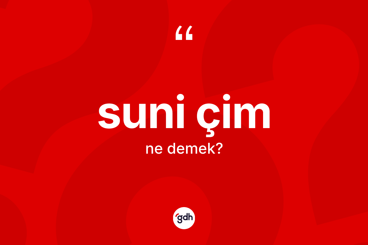 Suni çim ne anlama gelir?
