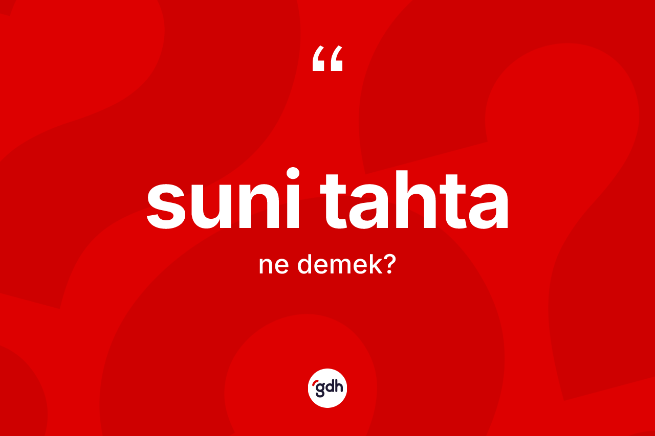 Suni tahta kelimesinin tanımı nedir?