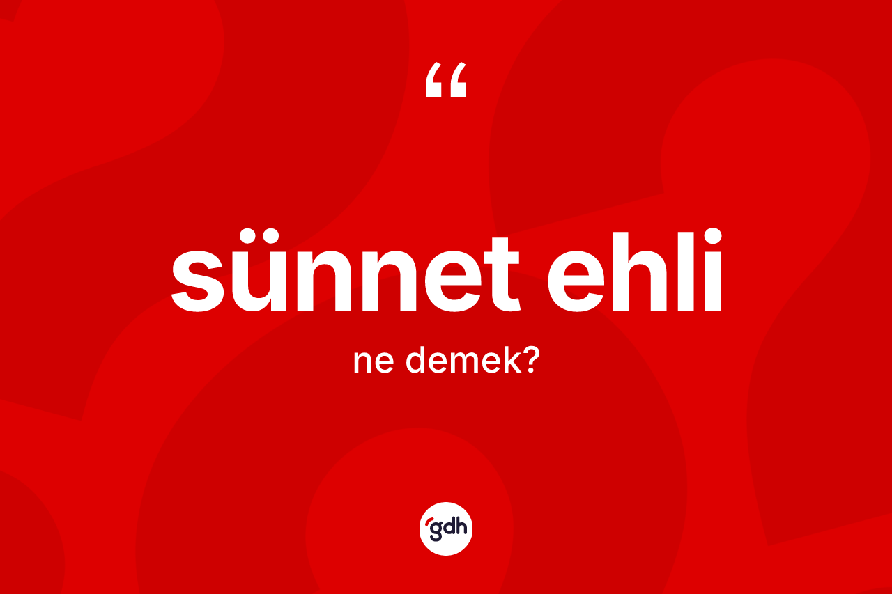 Sünnet ehli kelimesi nedir?