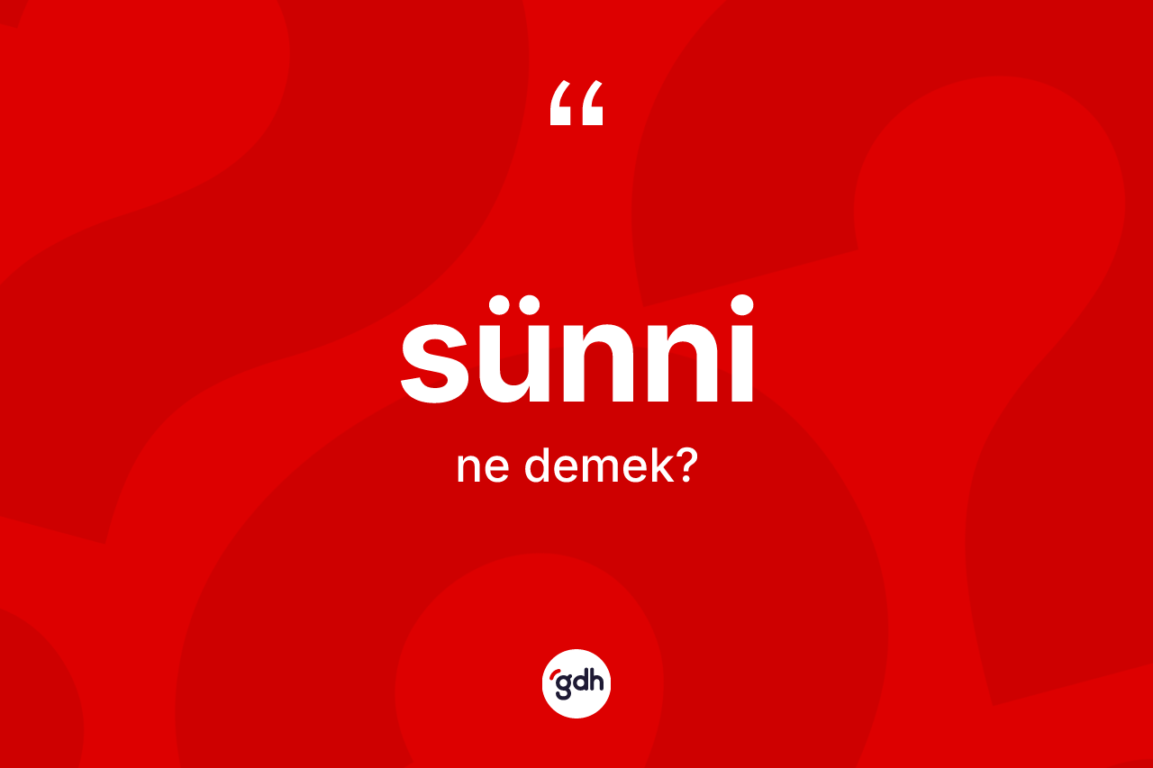 Sünni kelimesi nedir?