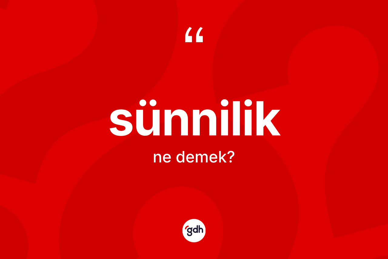 Sünnilik kelimesi ne demek?