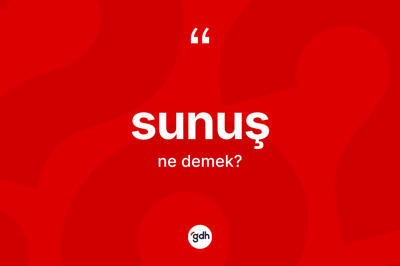 Sunuş nedir?