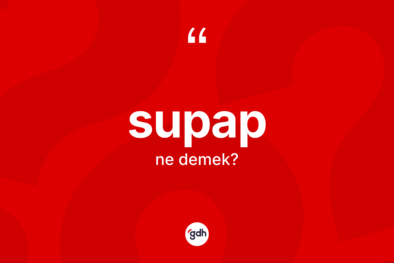 Supap nedir?