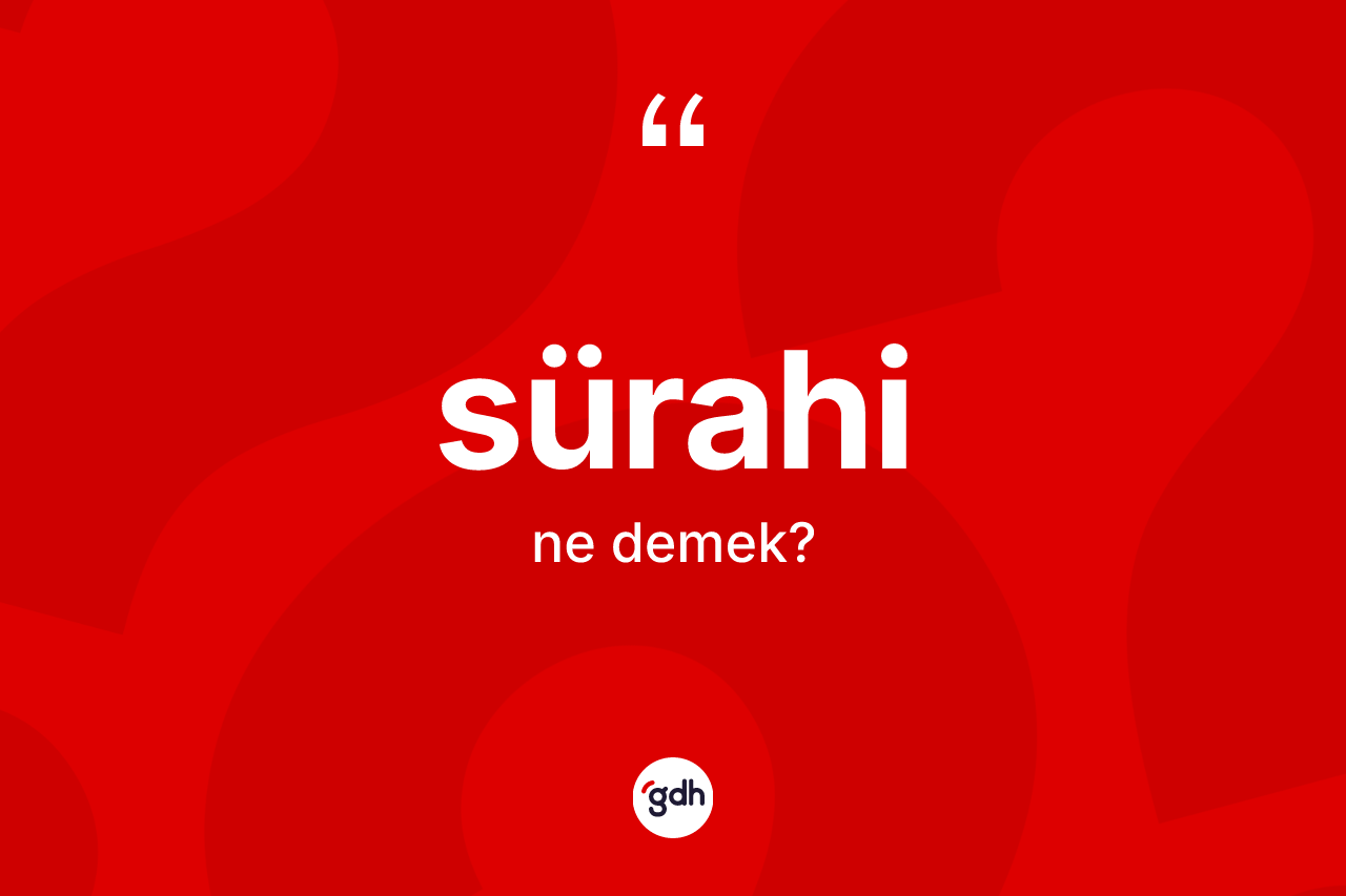 Sürahi kelimesinin anlamı nedir?
