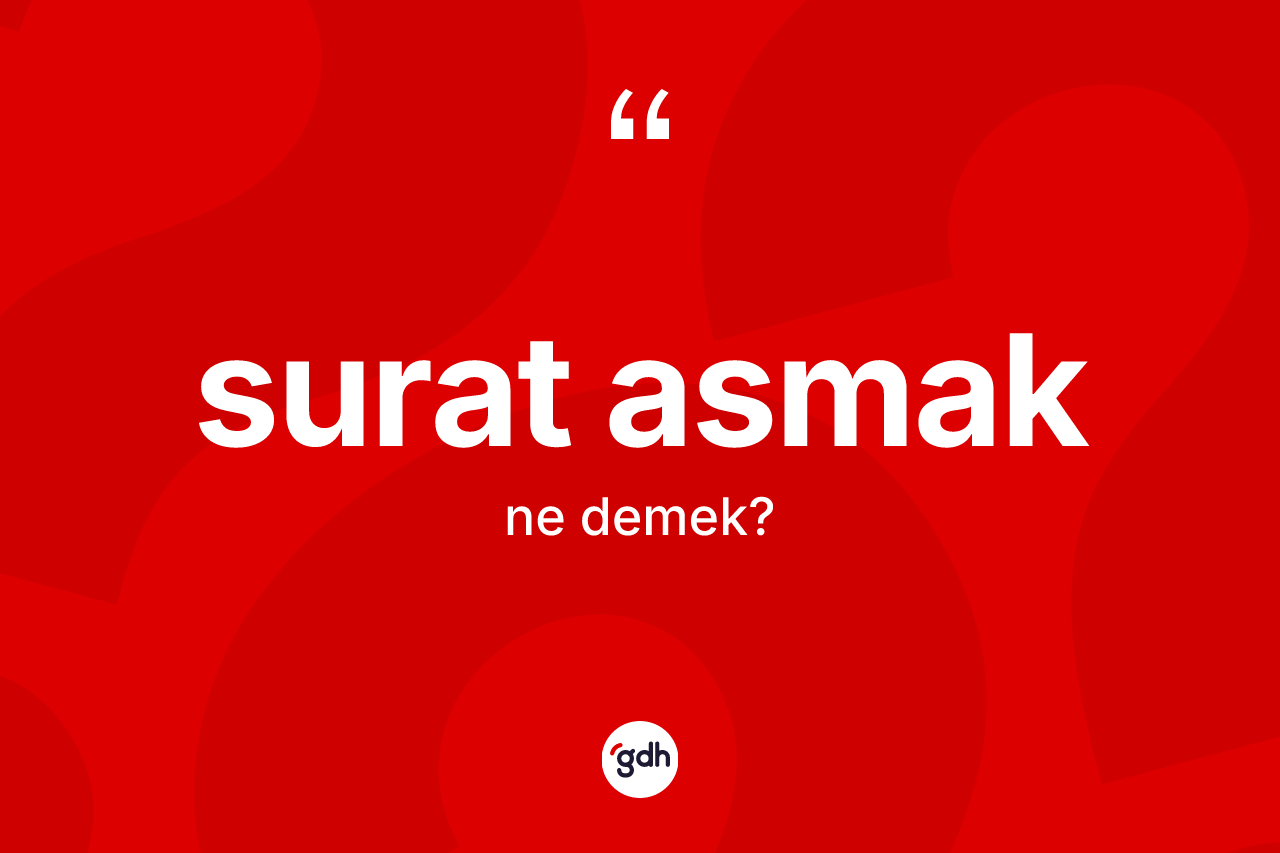 Surat asmak ifadesinin anlamı nedir?