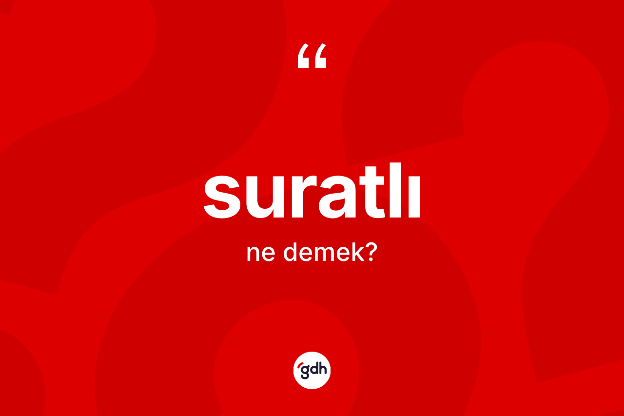 Suratlı kelimesinin sözlükteki tanımı nedir?