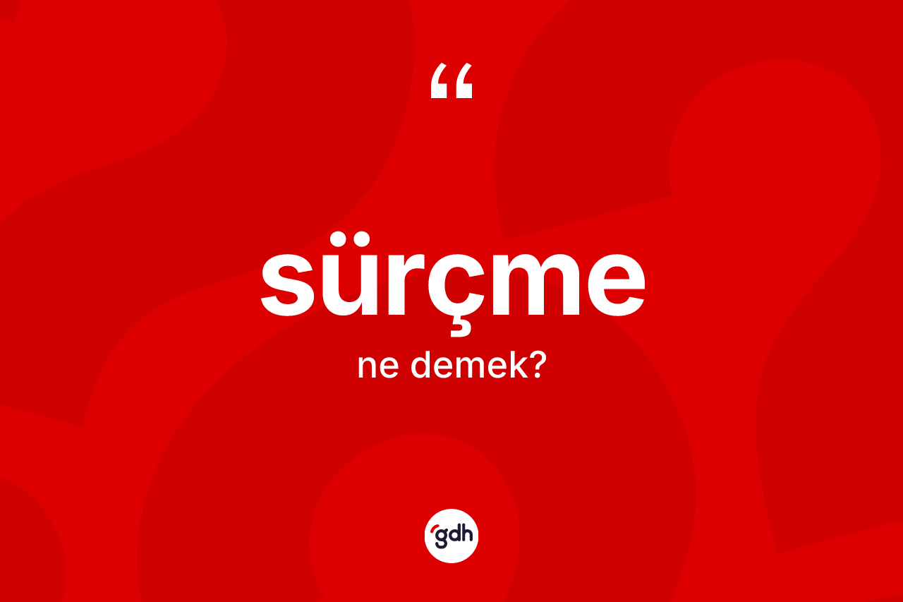 Sürçme kelimesinin anlamı nedir?