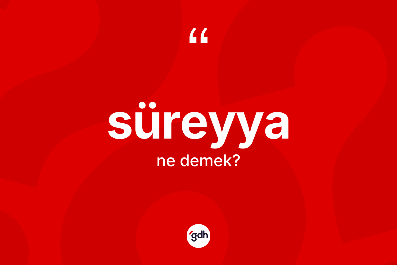 Süreyya kelimesinin tanımı nedir?