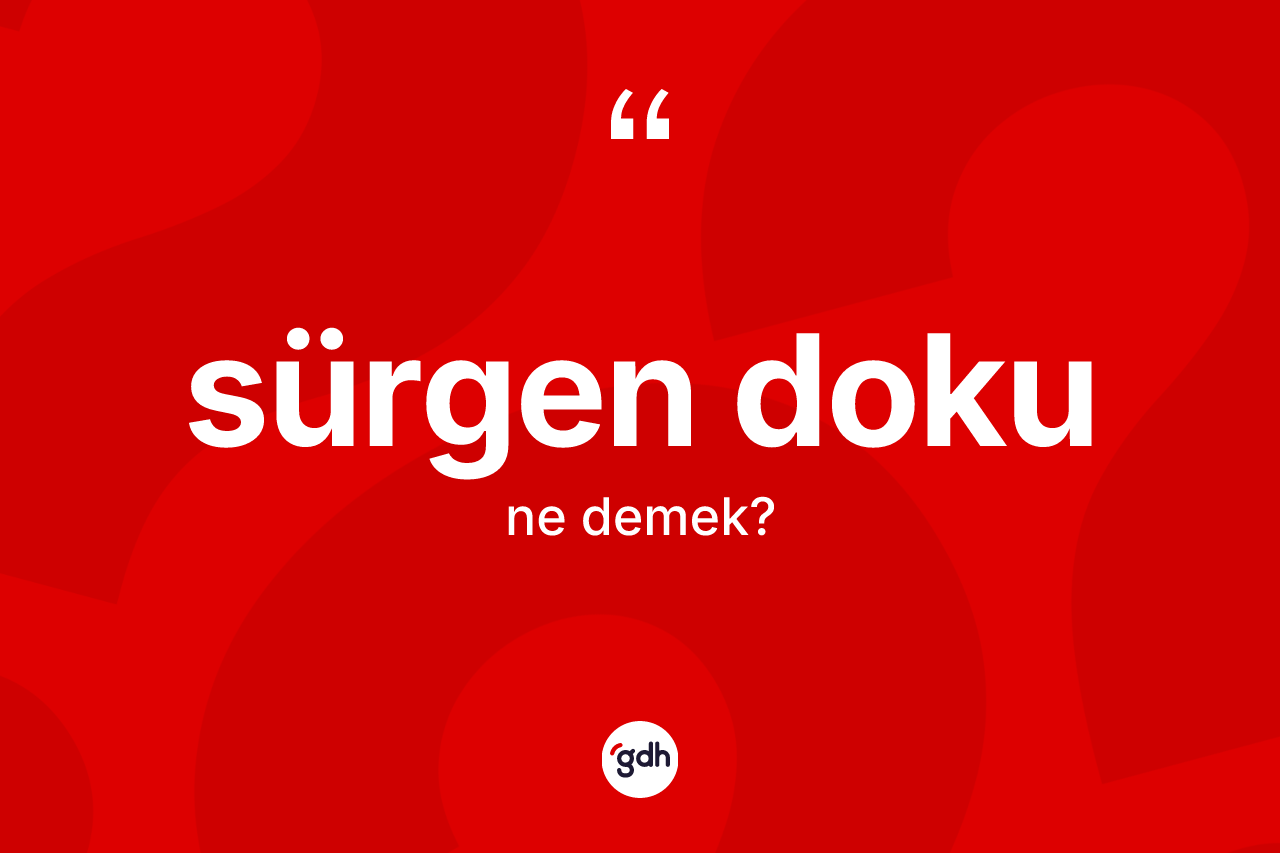 Sürgen doku kelimesi ne demek?