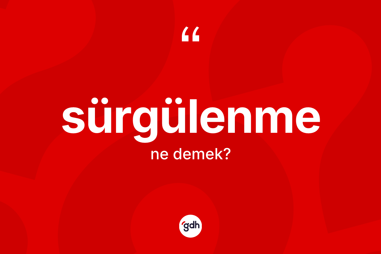 Sürgülenme kelimesi ne demek? Sürgülenmenin TDK'ya göre anlamı nedir?