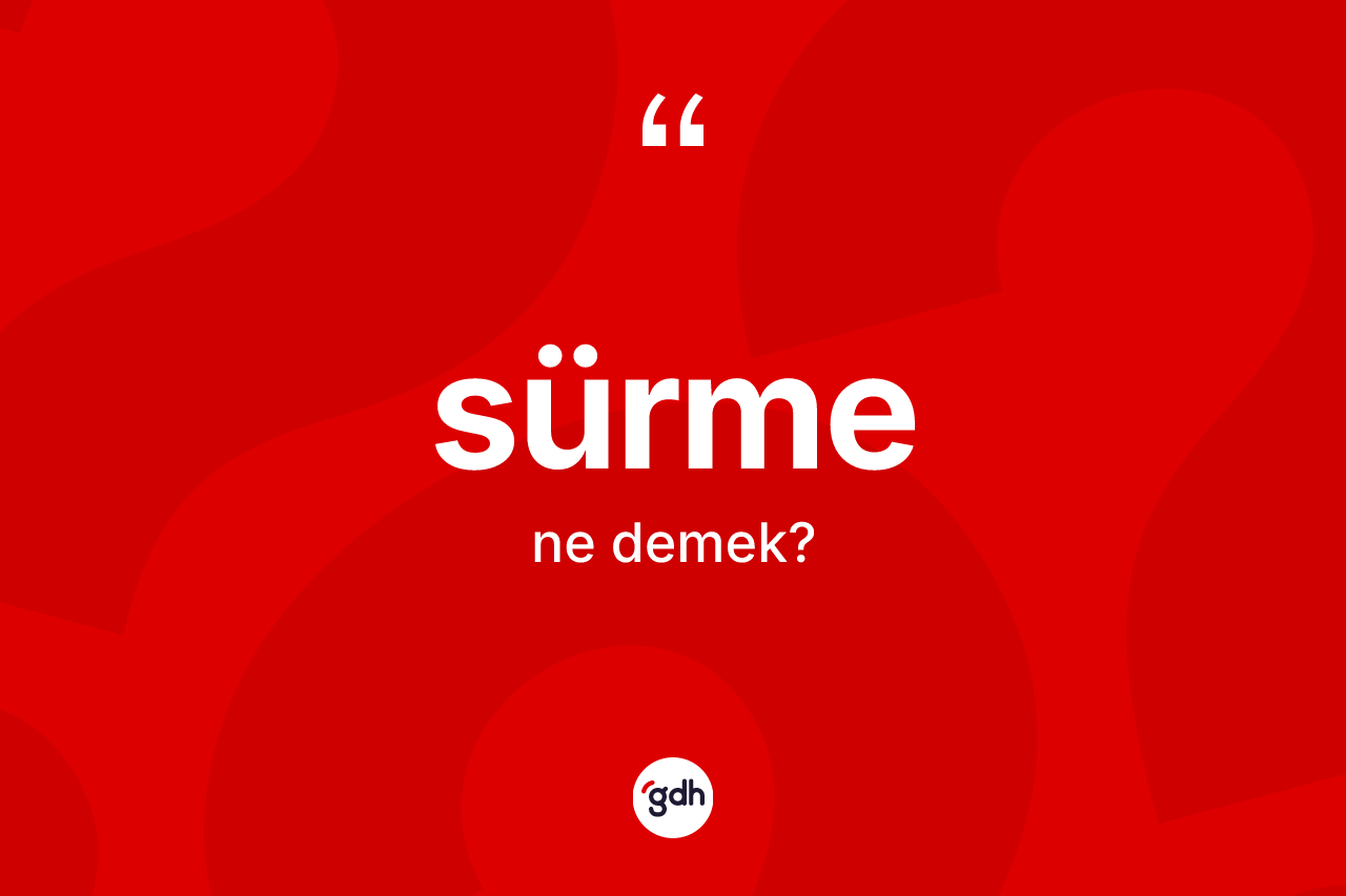 Sürme kelimesinin sözlükteki tanımı nedir?