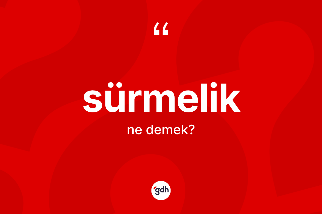 Sürmelik kelimesinin sözlükteki tanımı nedir?