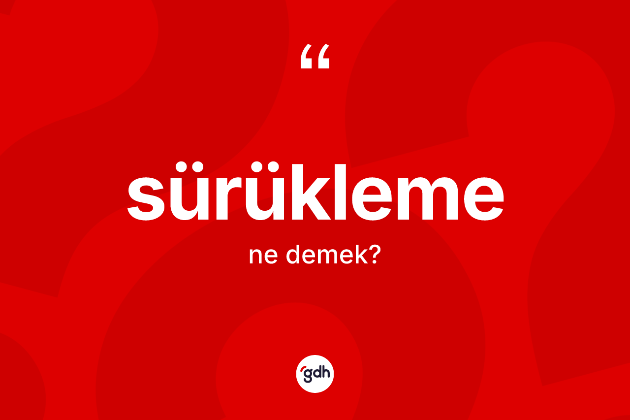 Sürükleme nedir?