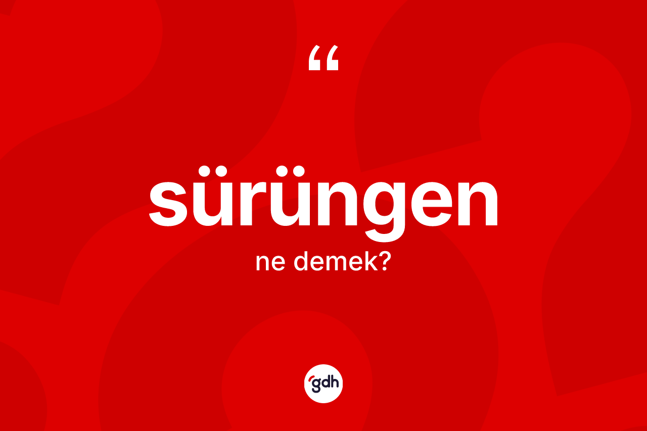 Sürüngen kelimesinin tanımı nedir?