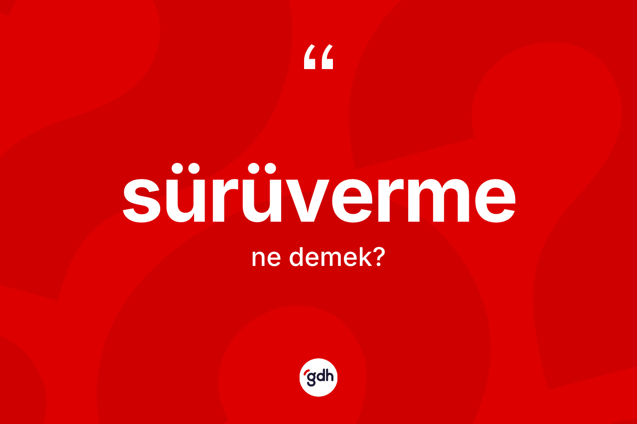 Sürüverme kelimesi ne demek? Sürüvermenin kısaca tanımı nedir?