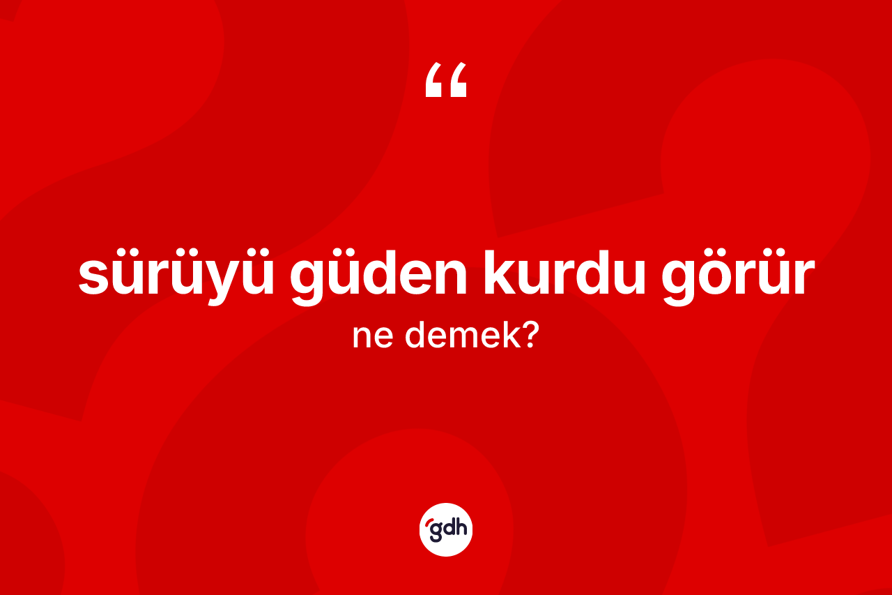 Sürüyü güden kurdu görür ne anlama gelir?