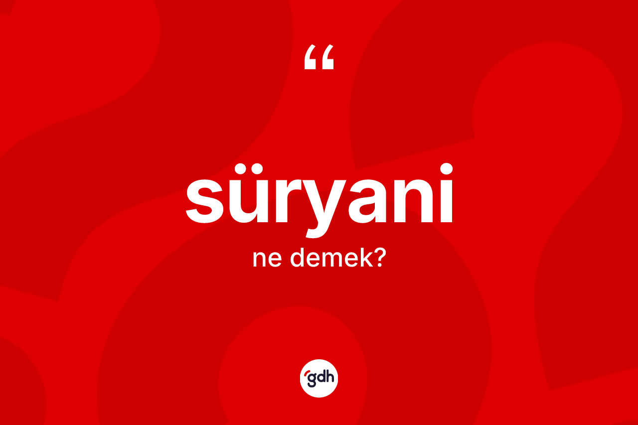 Süryani ne demek?