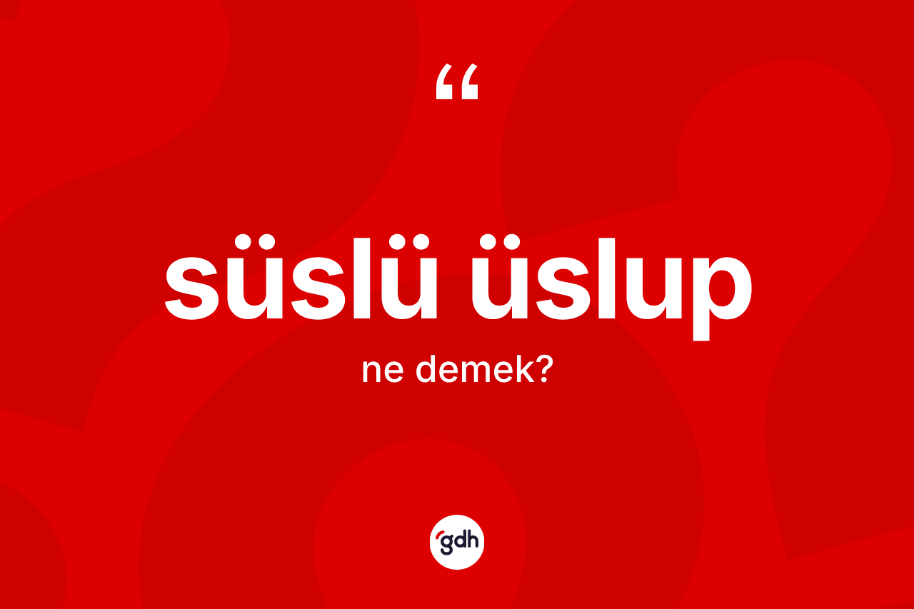 Süslü üslup nedir?