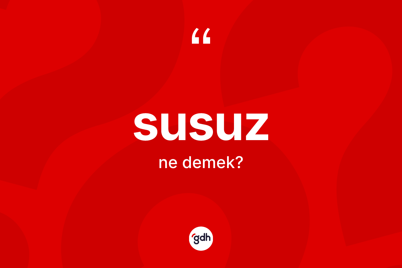 Susuz kelimesinin anlamı nedir?