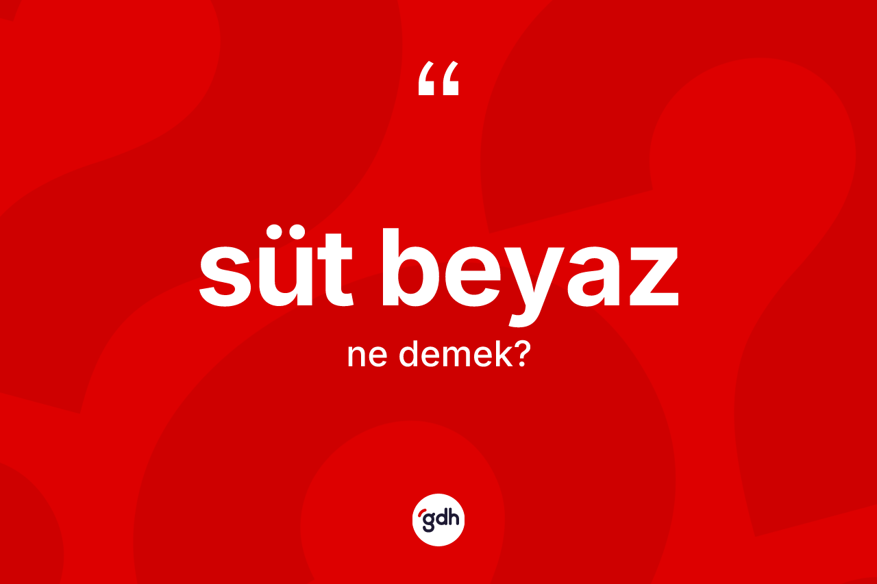 Süt beyaz kelimesi nedir?