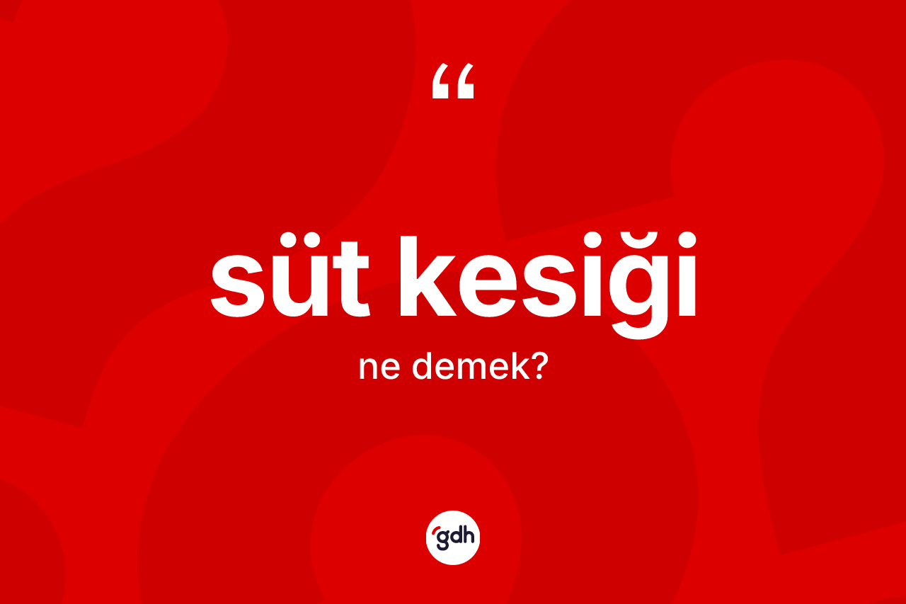 Süt kesiği nedir?