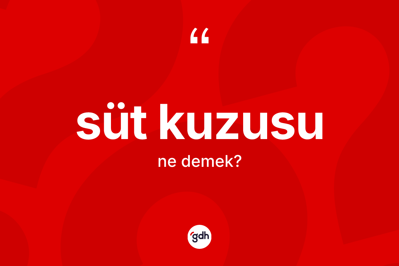 Süt kuzusu ne anlama gelir?