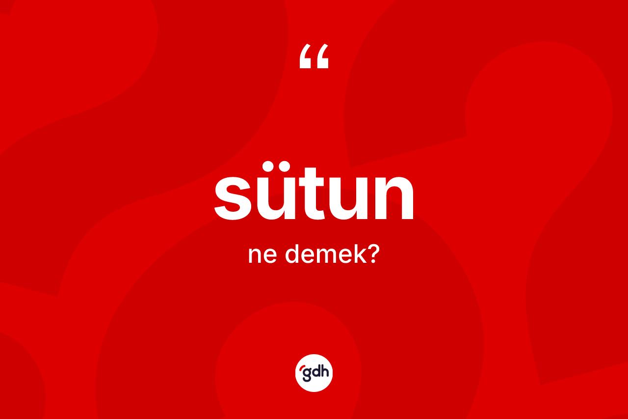 Sütun kelimesinin anlamı nedir?