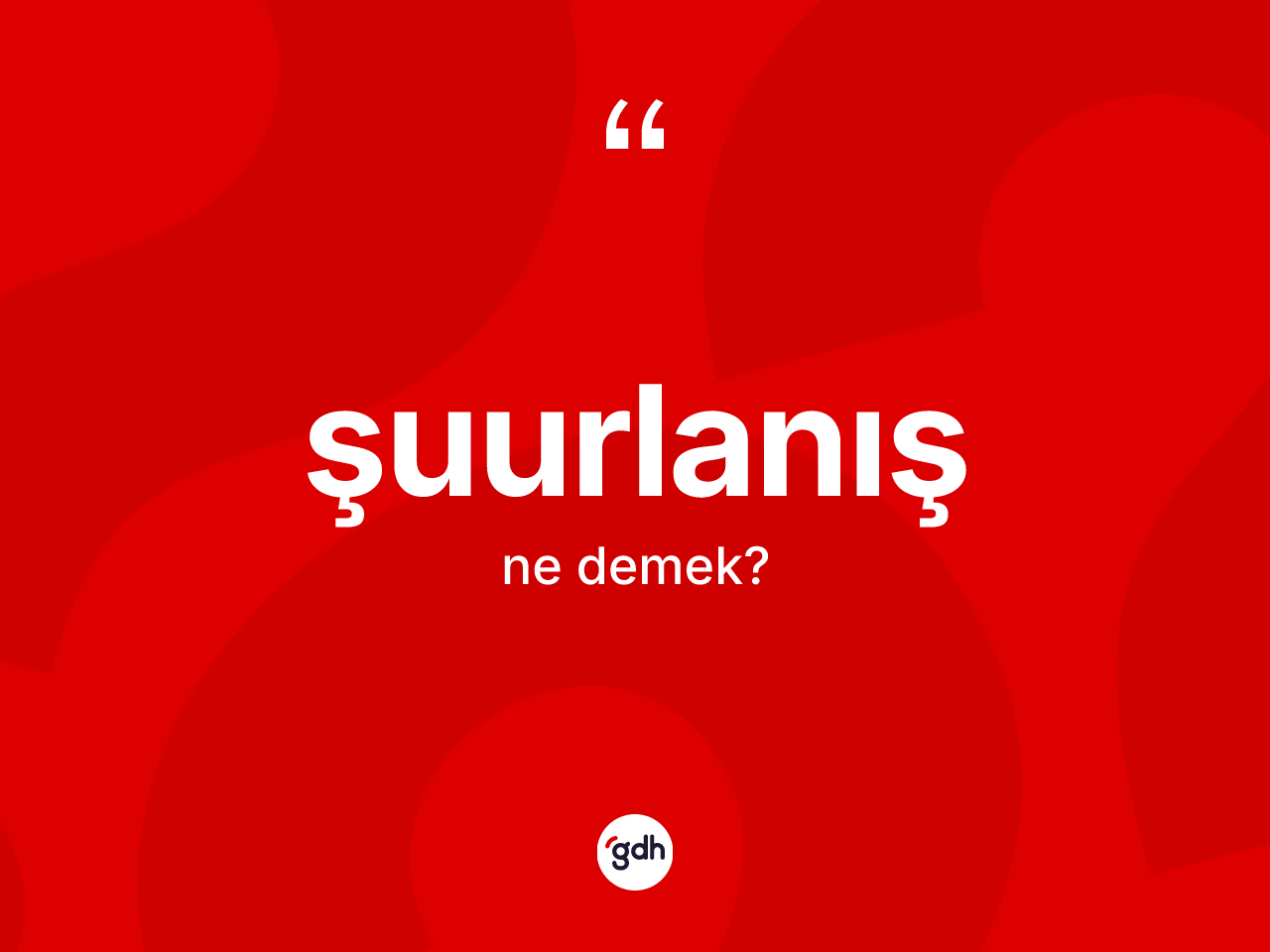 Şuurlanış kelimesinin sözlükteki tanımı nedir? Şuurlanış kelimesinin özellikleri nelerdir?