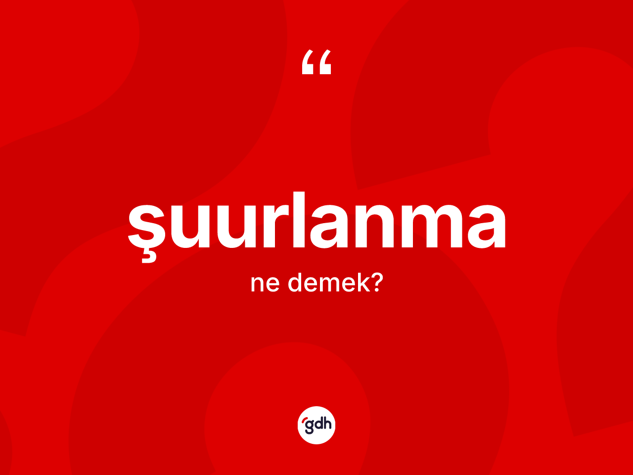 Şuurlanma nedir? Şuurlanmanın TDK'ya göre anlamı nedir?
